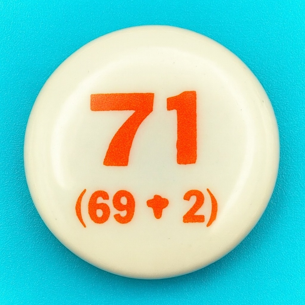 Vintage Pinback Button 71 (69+2) Humor Funny Badge Pin Free Love Hippy